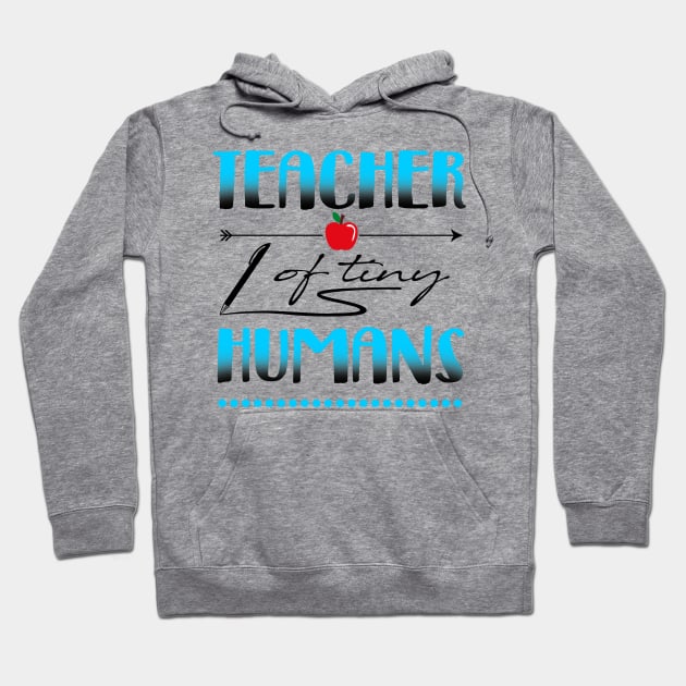 'Teacher Of Tiny Humans' Adorable Teacher Quote Gift Hoodie by ourwackyhome